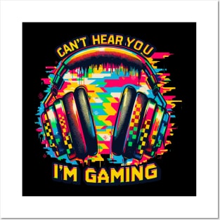 Can't hear you i'm gaming Posters and Art